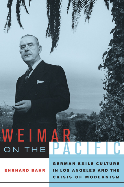 Weimar on the Pacific: German Exile Culture in Los Angeles and the Crisis of Modernism (Weimar and Now: German Cultural Criticism) Ehrhard Bahr